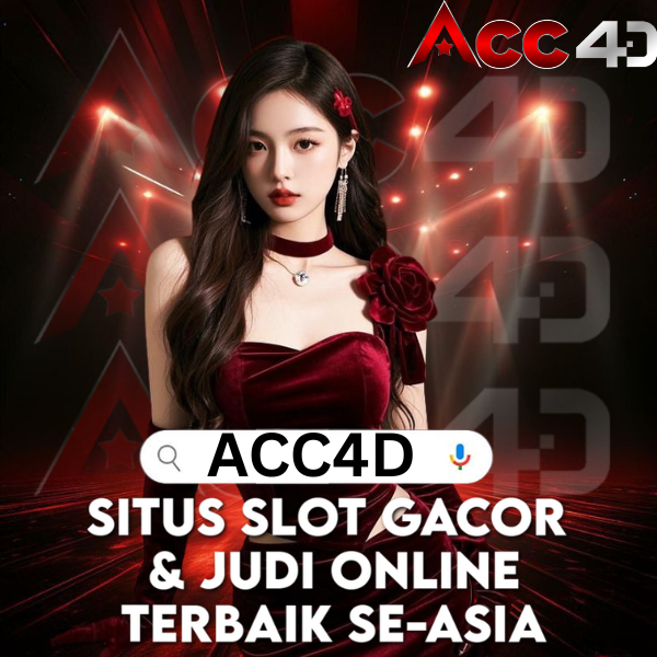ACC4D: Situs Slot Gacor & Judi Online Terbaik se-Asia