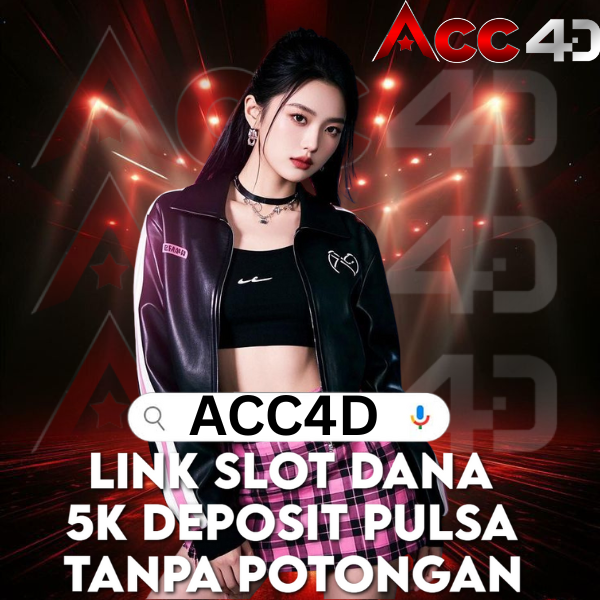 ACC4D: Link Slot Dana 5K Deposit Pulsa tanpa potongan