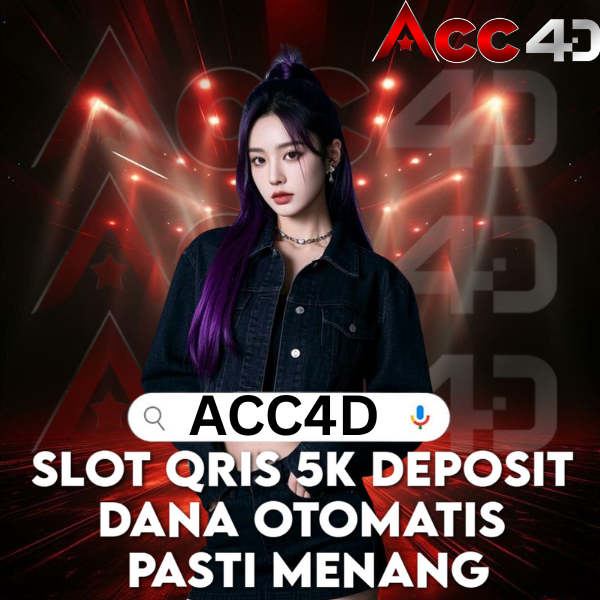 ACC4D: Slot Qris 5K Deposit Dana Otomatis Pasti Menang